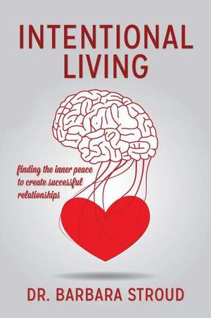 Intentional Living de Dr Barbara Stroud