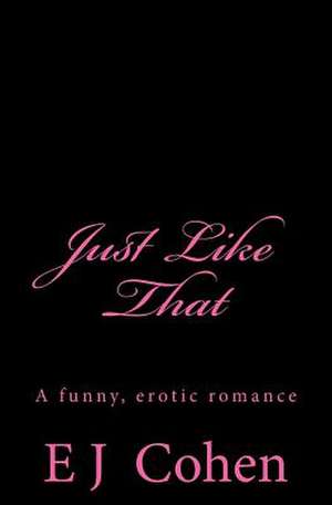 Just Like That de E. J. Cohen