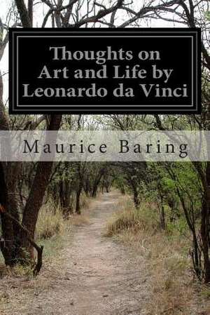 Thoughts on Art and Life by Leonardo Da Vinci de Maurice Baring