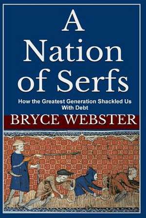 A Nation of Serfs de Bryce Webster