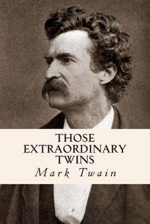 Those Extraordinary Twins de Mark Twain