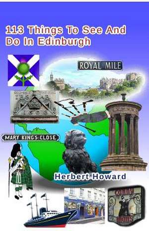 113 Things to See and Do in Edinburgh de Herbert Howard