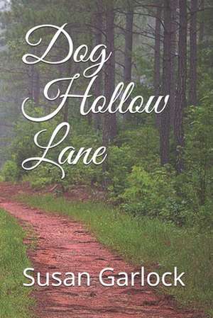 Dog Hollow Lane de Susan M. Garlock