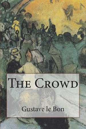 The Crowd de Gustave Le Bon