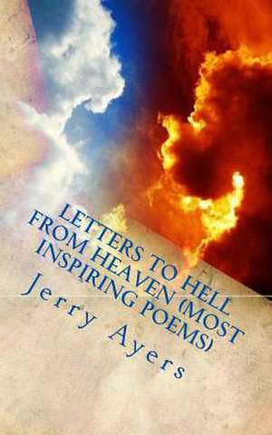 Letters to Hell from Heaven (Most Inspiring Poems) de Jerry Ayers