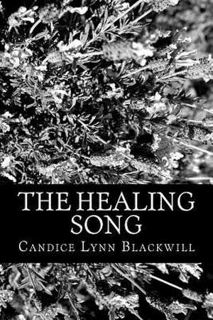 The Healing Song de Candice Lynn Blackwill