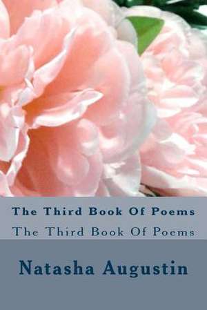 The Third Book of Poems de Natasha Augustin