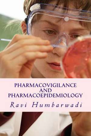 Pharmacovigilance and Pharmacoepidemiology de Dr Ravi Humbarwadi