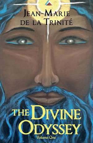 The Divine Odyssey de Jean-Marie de La Trinite