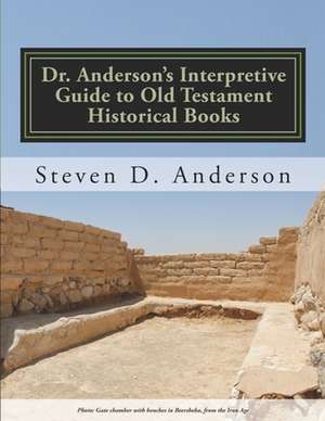 Dr. Anderson's Interpretive Guide to Old Testament Historical Books de Steven D. Anderson