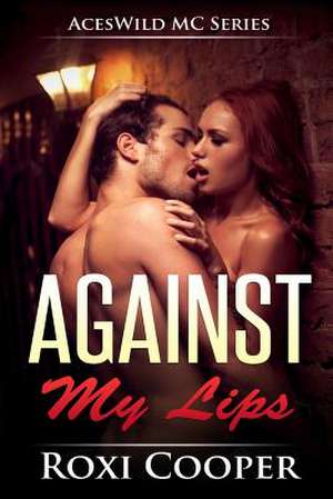 Against My Lips, Motorcycle Romance de Roxi Cooper