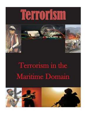 Terrorism in the Maritime Domain de Naval Postgraduate School