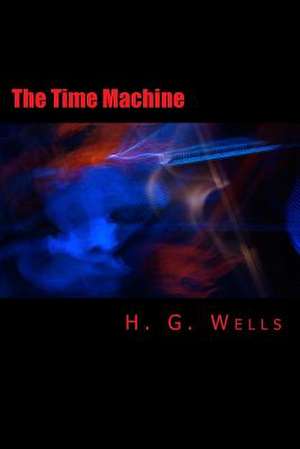 The Time Machine [Large Print Edition] de H. G. Wells