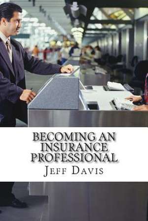 Becoming an Insurance Professional de Jeff Davis