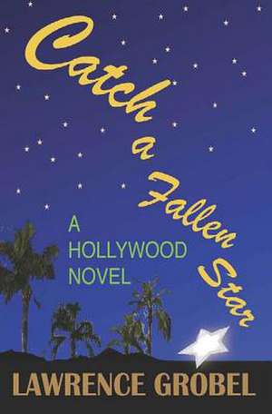 Catch a Fallen Star de Lawrence Grobel