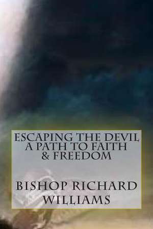 Escaping the Devil de Dr Bishop Richard R. Williams