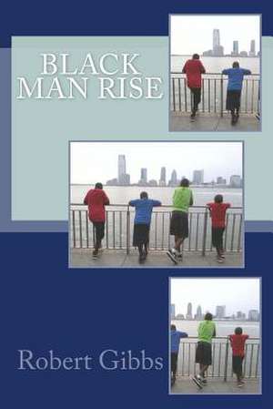 Black Man Rise de MR Robert Gibbs