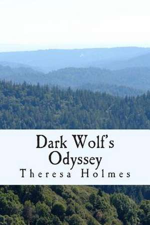 Dark Wolf's Odyssey de Theresa Holmes