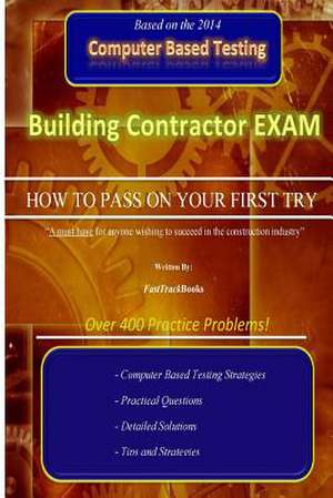 Building Contractor Exam "How to Pass on Your First Try!" de Fasttrackbooks Org