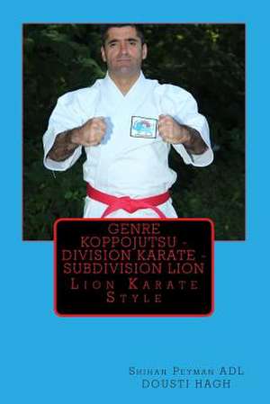 Genre Koppojutsu - Division Karate - Subdivision Lion de MR Peyman Adl Dousti Hagh