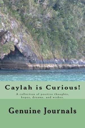 Caylah Is Curious! de Genuine Journals