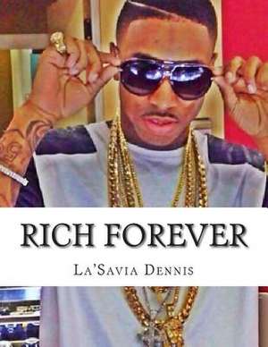 Rich Forever de La'savia Dennis