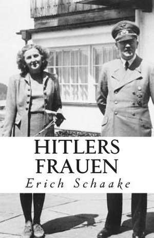 Hitlers Frauen de Erich Schaake