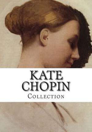 Kate Chopin, Collection de Kate Chopin