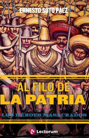 Al Filo de La Patria de Ernesto Soto Paez