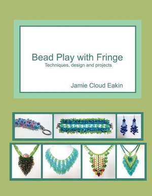 Bead Play with Fringe de Jamie Cloud Eakin