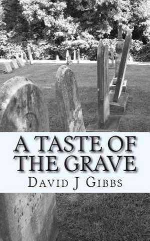 A Taste of the Grave de David J. Gibbs