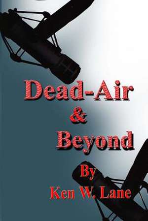 Dead Air and Beyond de Ken W. Lane