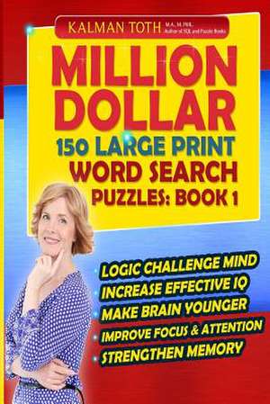 Million Dollar 150 Large Print Word Search Puzzles de Kalman Toth M. a. M. Phil