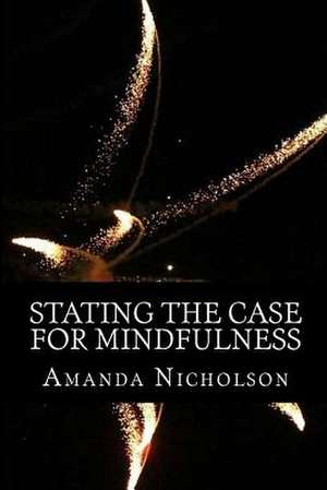 Stating the Case for Mindfulness de Amanda Nicholson