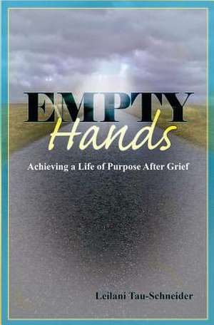 Empty Hands de Leilani Tau-Schneider