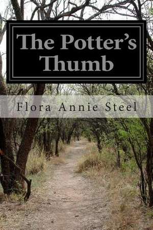 The Potter's Thumb de Flora Annie Steel