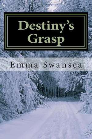 Destiny's Grasp de Emma Swansea