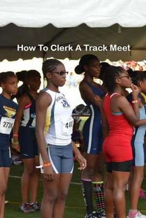 How to Clerk a Track Meet de MR G. K. Butts