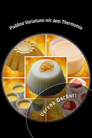 Pudding Variationn Mit Dem Thermomix de Verena Garbori