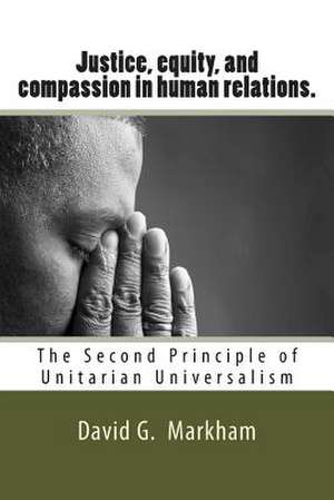 Justice, Equity, and Compassion in Human Relations. de David G. Markham