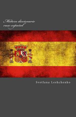 Modern Diccionario Ruso-Espanol de Svetlana Leshchenko