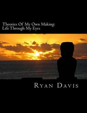 Theories of My Own Making de Ryan Davis