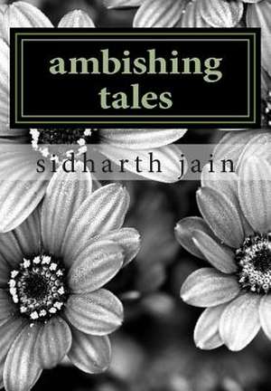 Ambishing Tales de Sidharth Jain