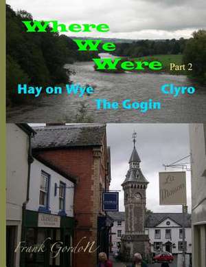 Where We Were - Part 2 Hay on Wye Clyro the Gogin de Frank Gordon Bsc