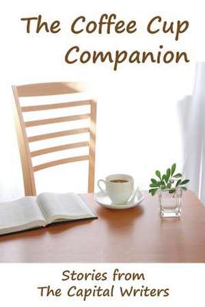 The Coffee Cup Companion de The Capital Writers