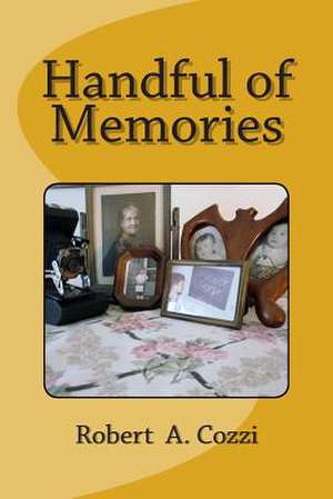 Handful of Memories de Robert a. Cozzi