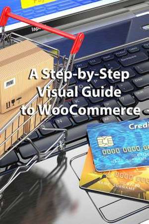 A Step-By-Step Visual Guide to Woocommerce de Mandy Oviatt