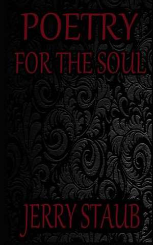 Poetry for the Soul de Jerry Staub