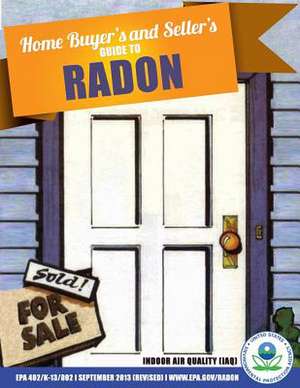 Home Buyer's and Seller's Guide to Radon de U. S. Environmental Portection Agency