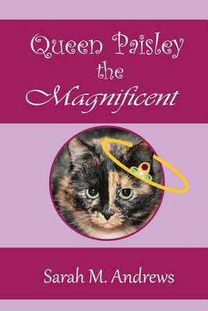 Queen Paisley the Magnificent de Sarah M. Andrews